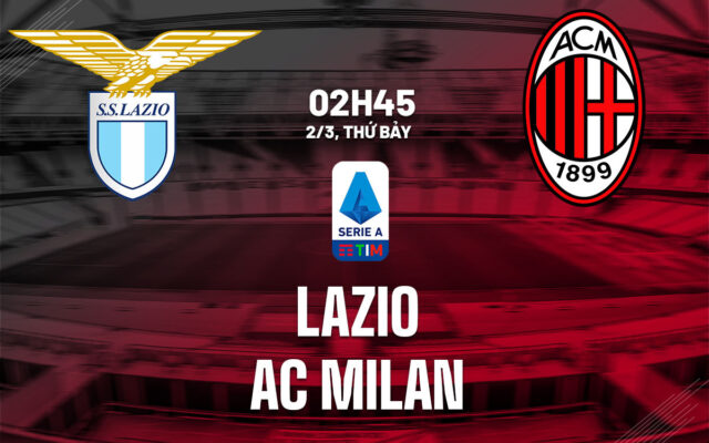 Nhận định Lazio vs AC Milan