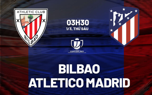 Nhận định trận đấu Bilbao vs Atletico