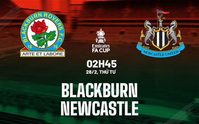 Nhận định trận đấu Blackburn Rovers vs Newcastle
