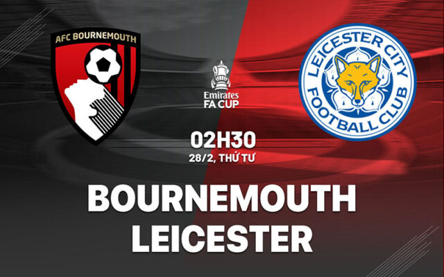 Nhận định trận đấu Bournemouth vs Leicester