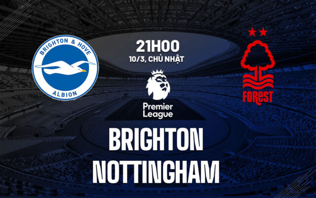 Nhận định Brighton vs Nottingham Forest
