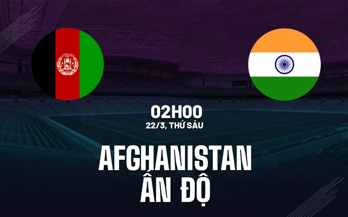 Nhận định trận đấu Afghanistan vs India