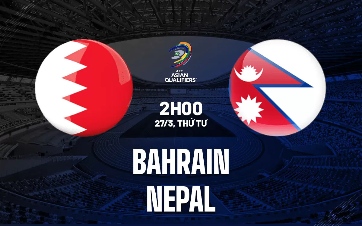 Nhận định trận đấu Bahrain vs Nepal