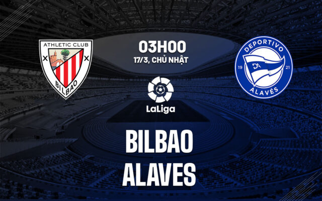 Nhận định trận đấu Bilbao vs Alaves