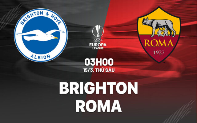 Nhận định trận đấu Brighton vs Roma