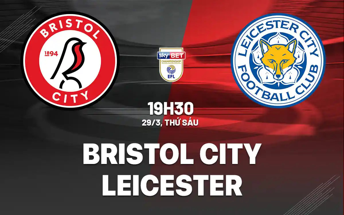 Nhận định trận đấu Bristol City vs Leicester City