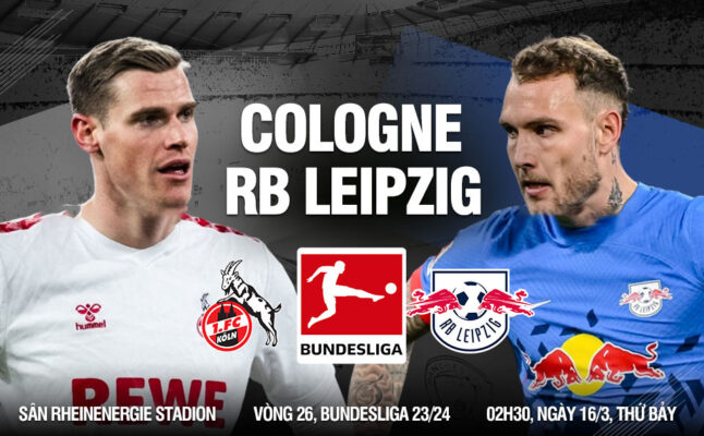 Nhận định trận đấu Cologne vs Leipzig
