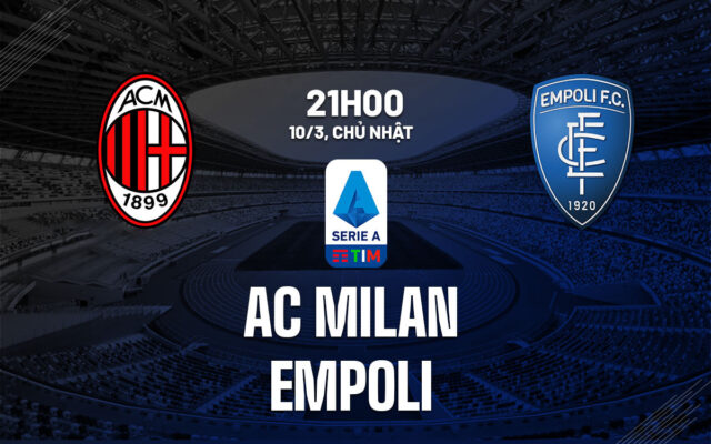 Nhận định trận đấu Empoli vs AC Milan