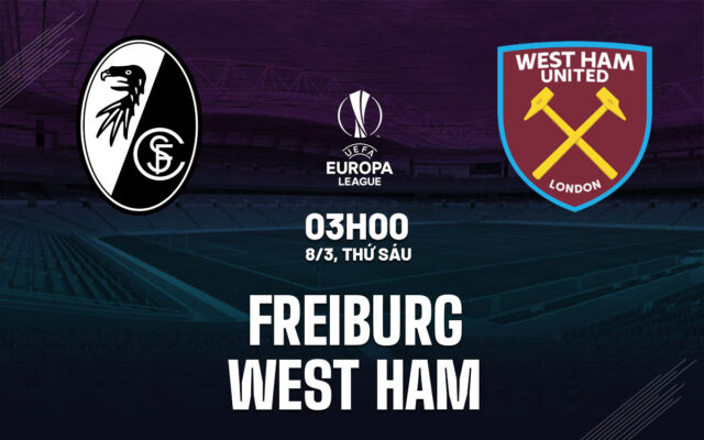 Nhận định trận đấu Freiburg vs West Ham