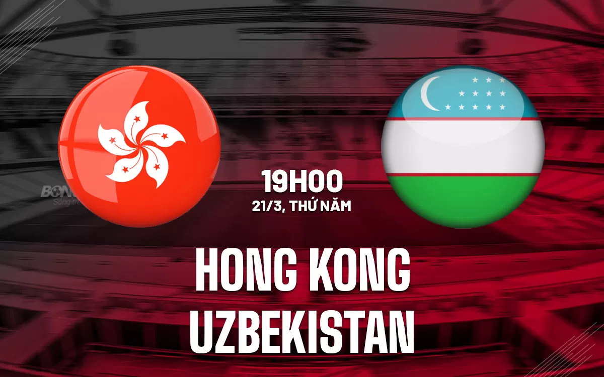 Nhận định trận đấu Hong Kong vs Uzbekistan