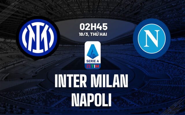 Nhận định trận đấu Inter Milan vs Napoli