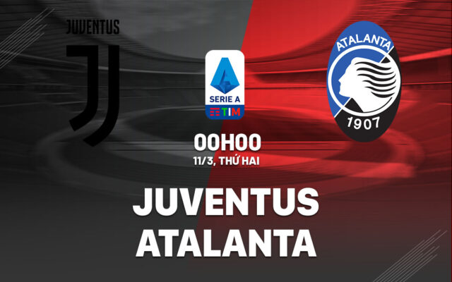 Nhận định trận đấu Juventus vs Atalanta
