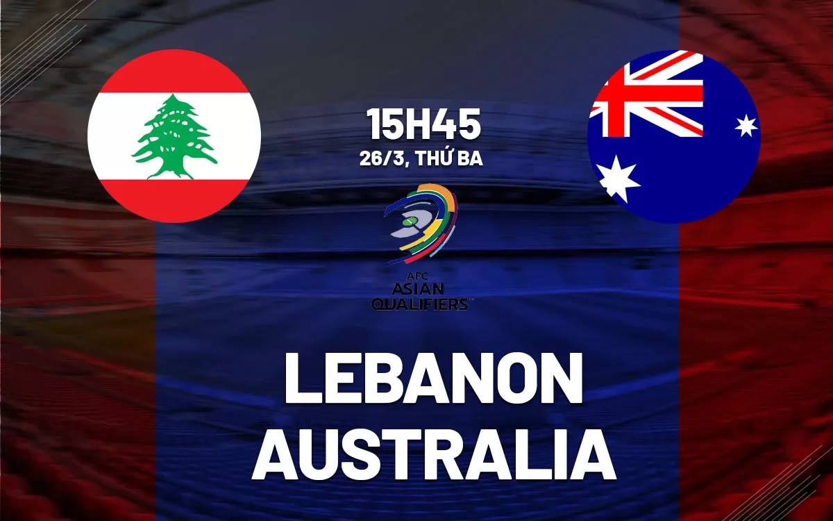Nhận định trận đấu Lebanon vs Australia