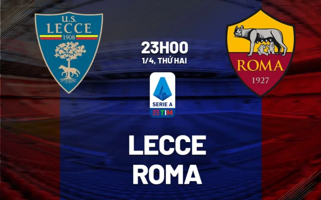 Nhận định trận đấu Lecce vs Roma