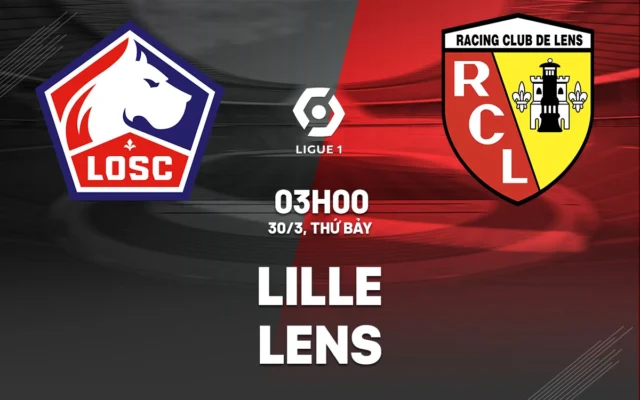 Nhận định trận đấu Lille vs Lens
