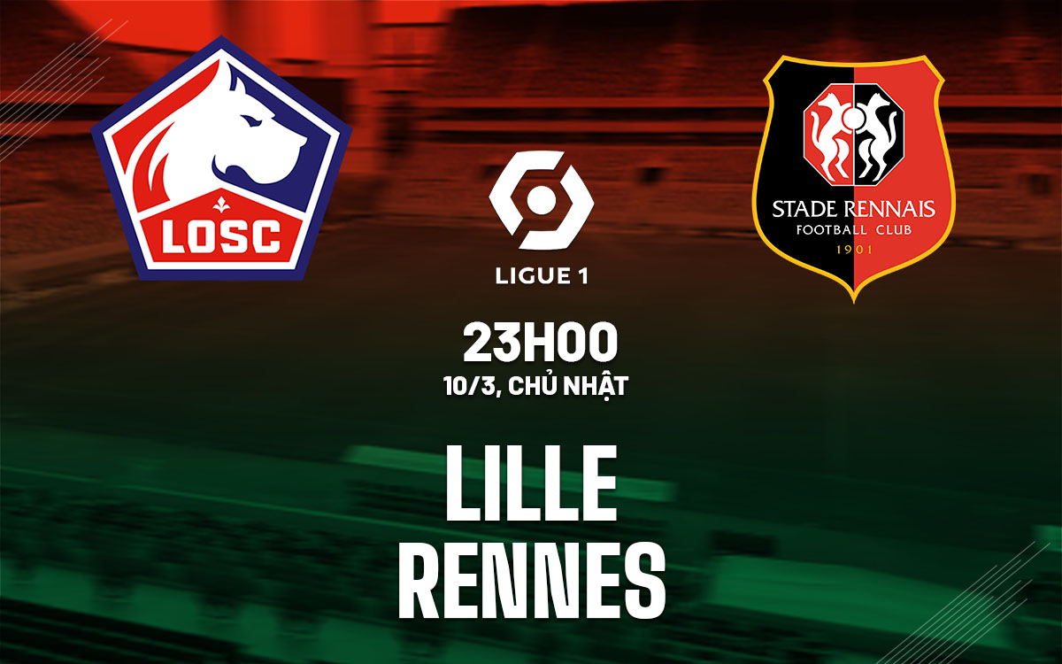 Nhận định trận đấu Lille vs Rennes