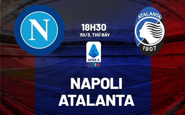 Nhận định trận đấu Napoli vs Atalanta