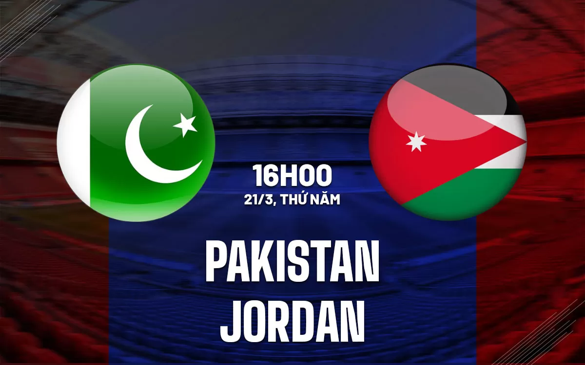 Nhận định trận đấu Pakistan vs Jordan