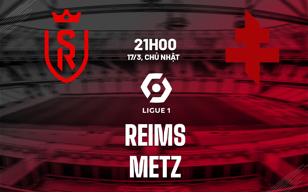 Nhận định trận đấu Reims vs Metz