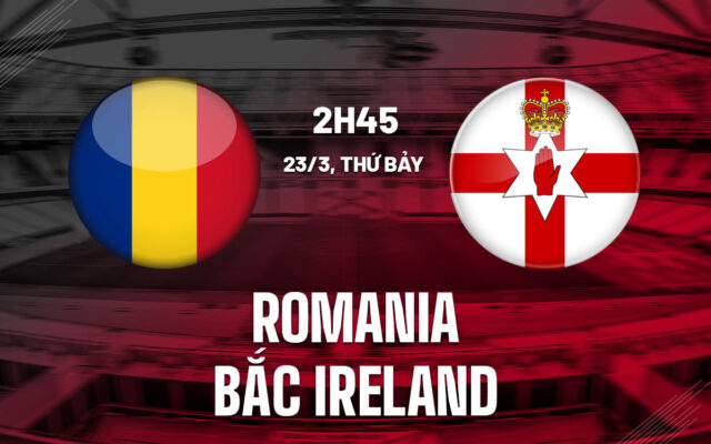 Nhận định trận đấu Romania vs Northern Ireland
