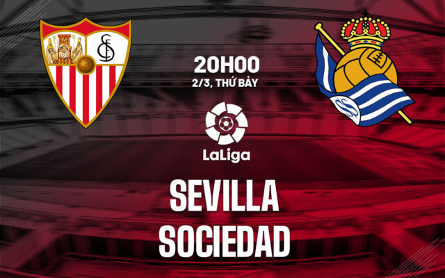 Nhận định trận đấu Sevilla vs Real Sociedad