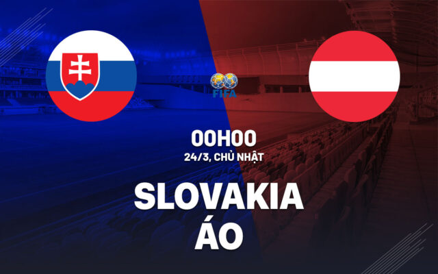Nhận định trận đấu Slovakia vs Áo