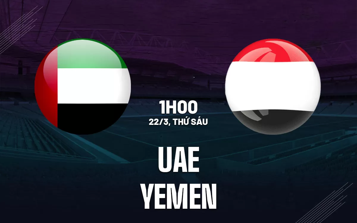 Nhận định trận đấu UAE vs Yemen