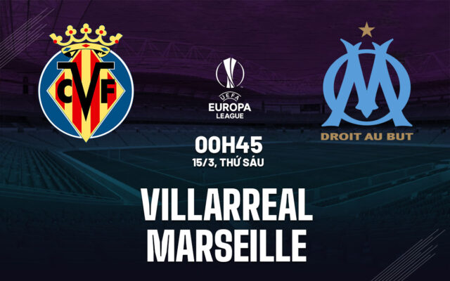Nhận định trận đấu Villarreal vs Marseille