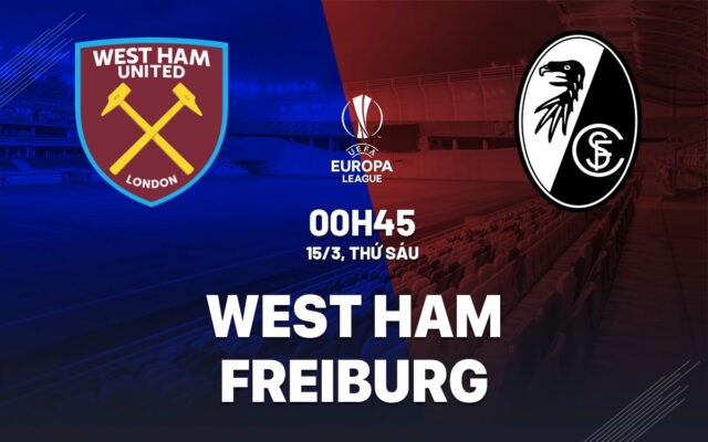 Nhận định trận đấu West Ham vs Freiburg