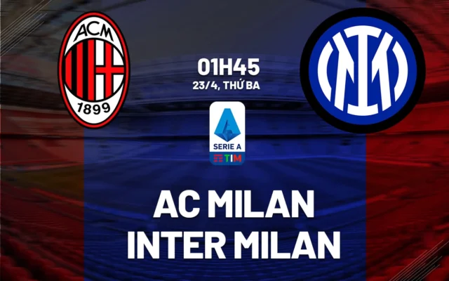 Nhận định trận đấu AC Milan vs Inter Milan 