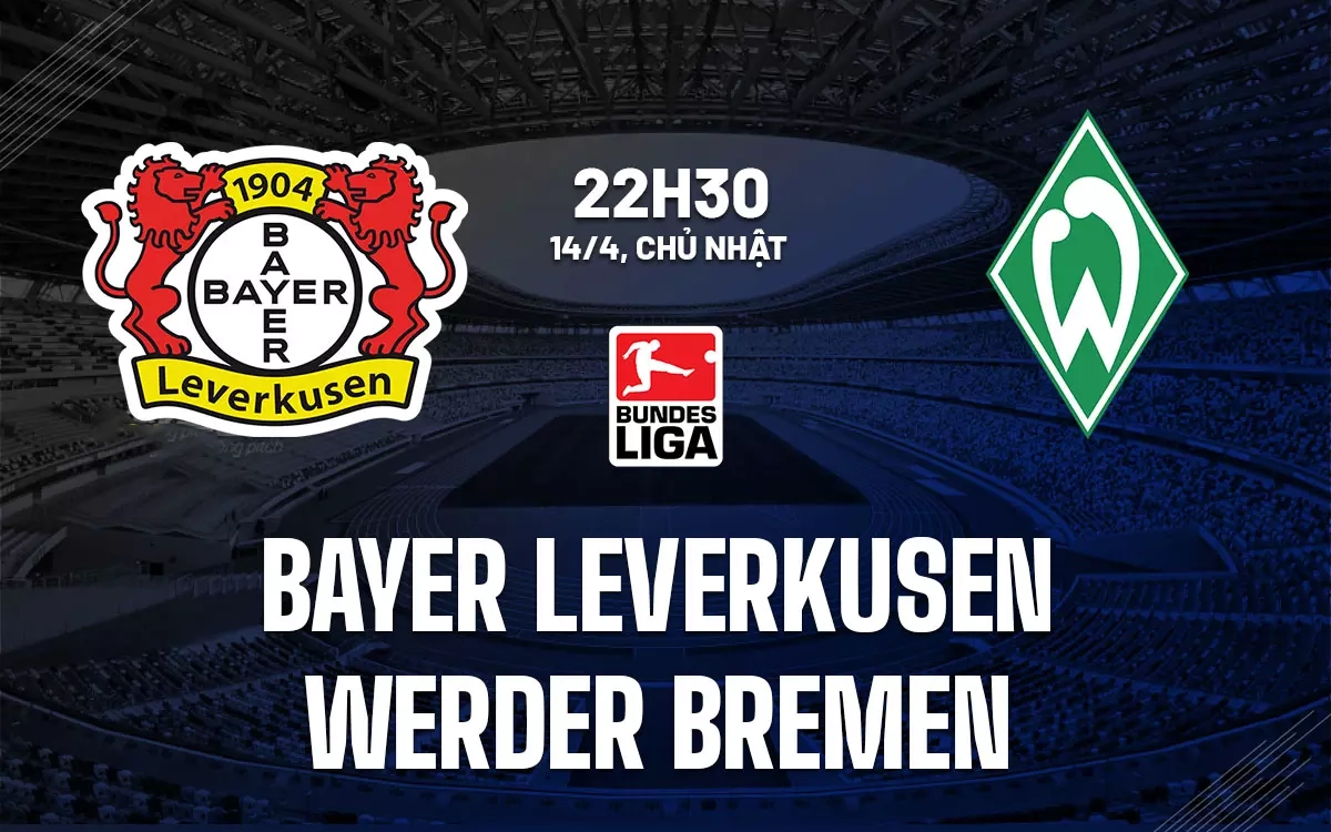 Nhận định trận đấu Bayer Leverkusen vs Werder Bremen