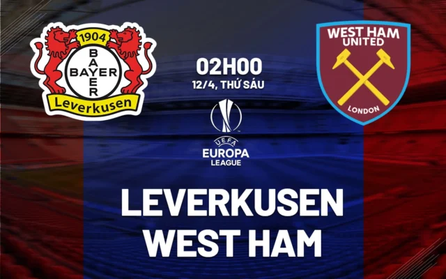 Nhận định trận đấu Bayer Leverkusen vs West Ham