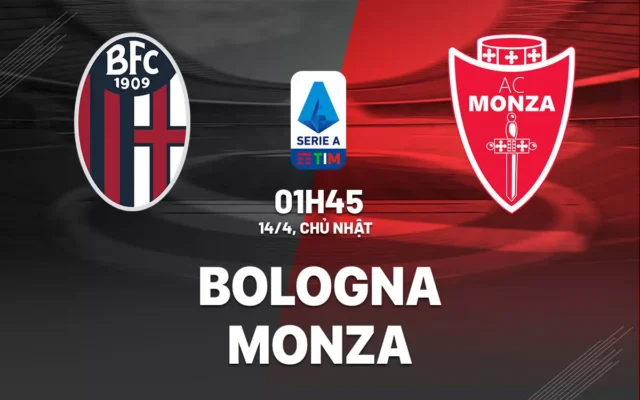 Nhận định trận đấu Bologna vs Monza