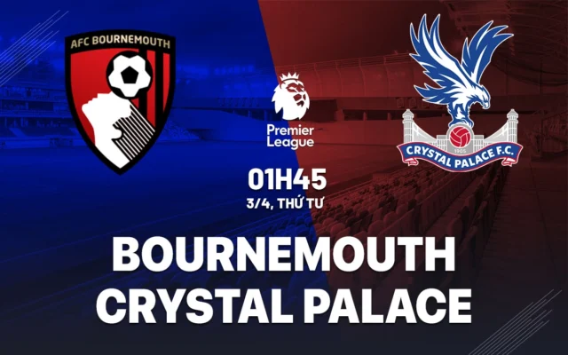 Nhận định trận đấu Bournemouth vs Crystal Palace