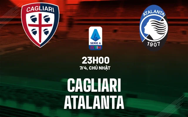Nhận định trận đấu Cagliari vs Atalanta
