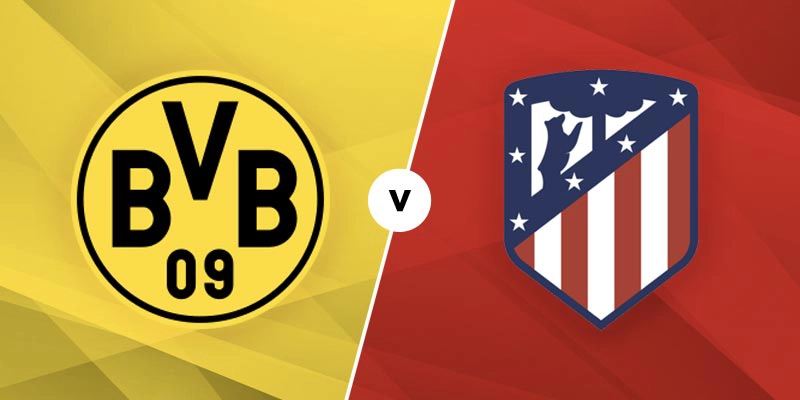 Nhận định trận đấu Dortmund vs Atletico Madrid