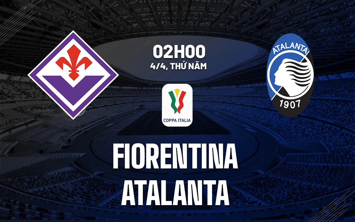 Nhận định trận đấu Fiorentina vs Atalanta