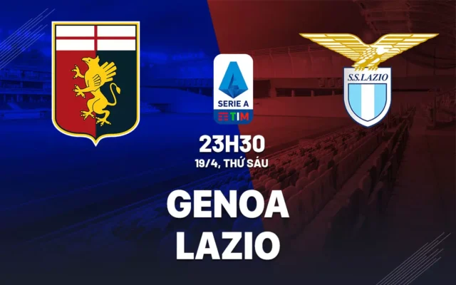 Nhận định trận đấu Genoa vs Lazio