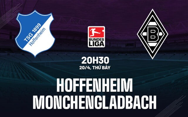 Nhận định trận đấu Hoffenheim vs Monchengladbach