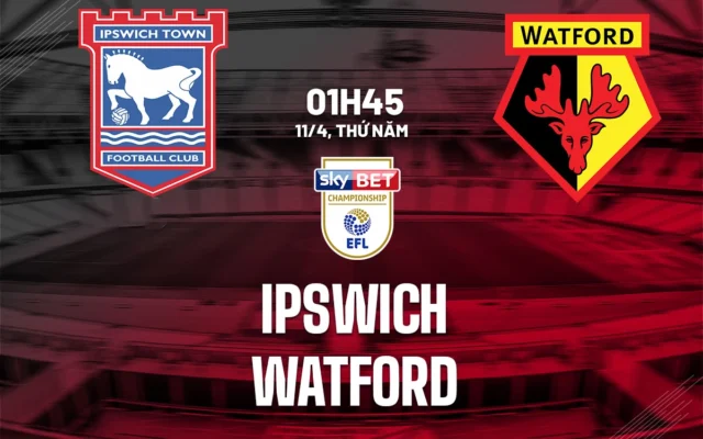 Nhận định trận đấu Ipswich Town vs Watford