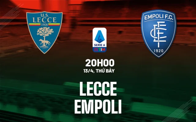 Nhận định trận đấu Lecce vs Empoli