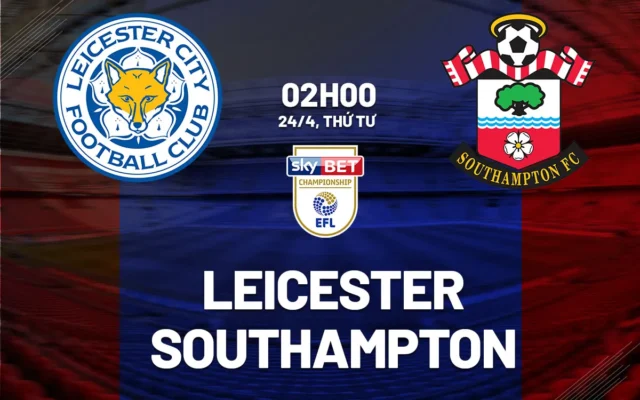 Nhận định trận đấu Leicester City vs Southampton