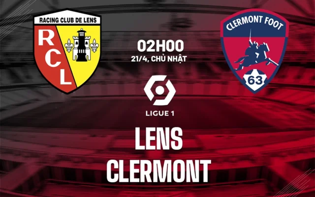 Nhận định trận đấu Lens vs Clermont