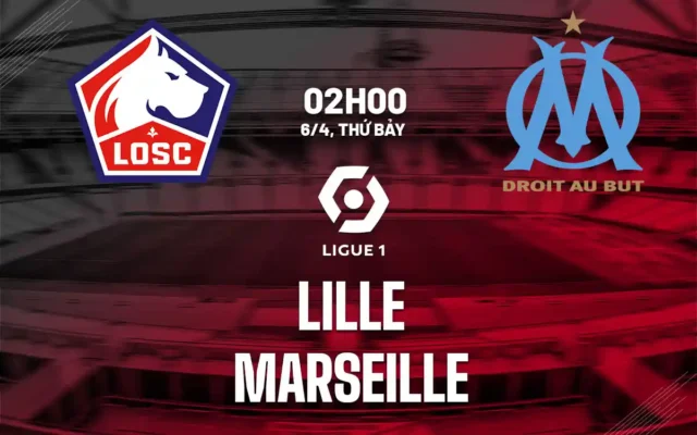 Nhận định trận đấu Lille vs Marseille