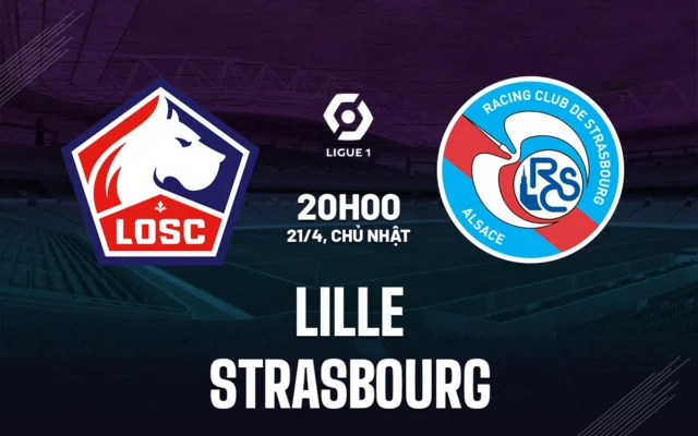Nhận định trận đấu Lille vs Strasbourg