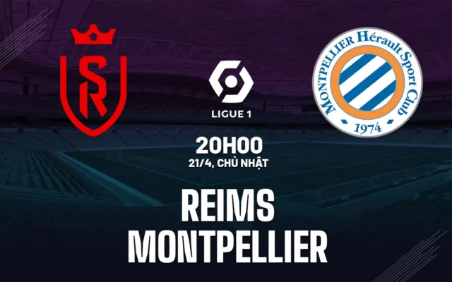 Nhận định trận đấu Reims vs Montpellier