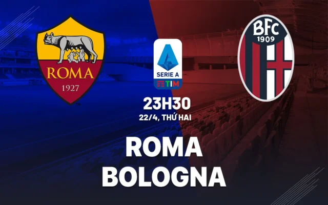 Nhận định trận đấu Roma vs Bologna 
