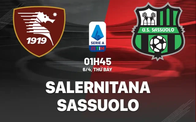 Nhận định trận đấu Salernitana vs Sassuolo