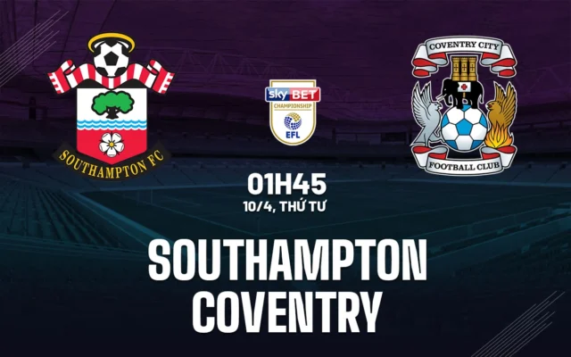 Nhận định trận đấu Southampton vs Coventry