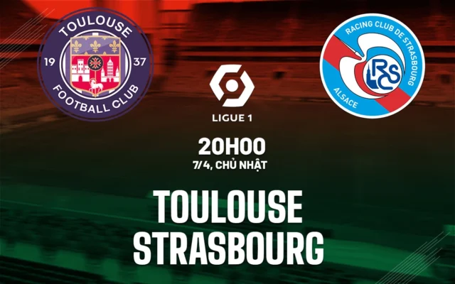 Nhận định trận đấu Toulouse vs Strasbourg